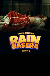 Rain Basera 2023 (Part 2) Ullu Complete Hindi ORG 720p [300MB] WEB-DL
