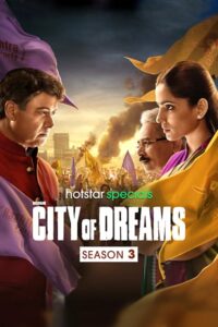Download City of Dreams 2023 (Season 1-3) Hindi {Hotstar Series} WeB-DL || 480p [150MB] || 720p [350MB] || 1080p [1GB]